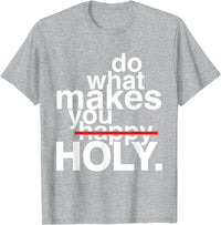 Thumbnail for Do What Makes You Holy T-Shirt - Path Of Praise