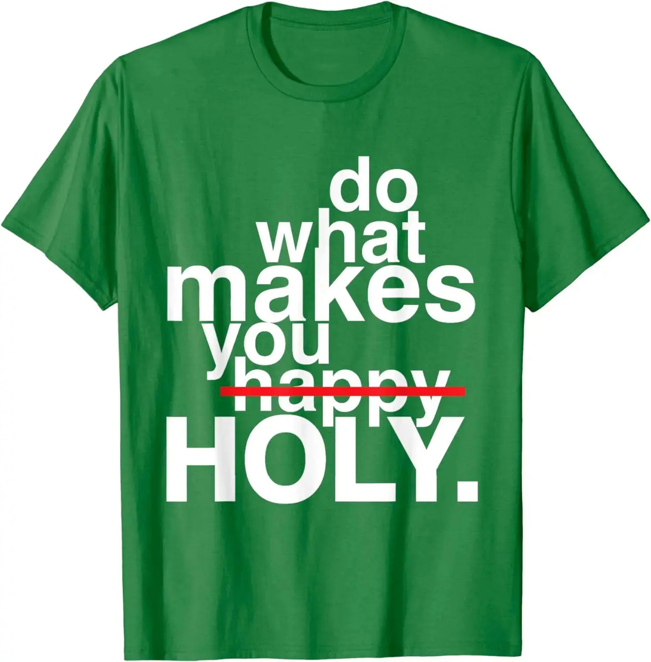 Do What Makes You Holy T-Shirt - Path Of Praise