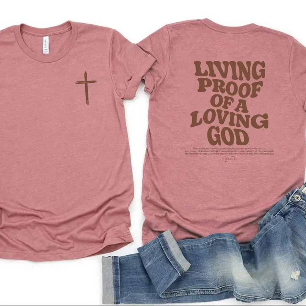 Living Proof of a Loving God" Christian T-shirt - Faith-Inspired Apparel - Path Of Praise